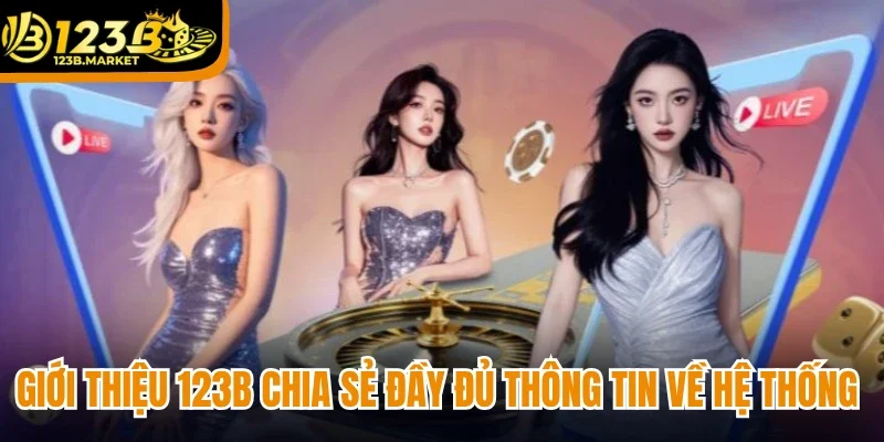 Giới thiệu 123B chia sẻ đầy đủ thông tin về hệ thống